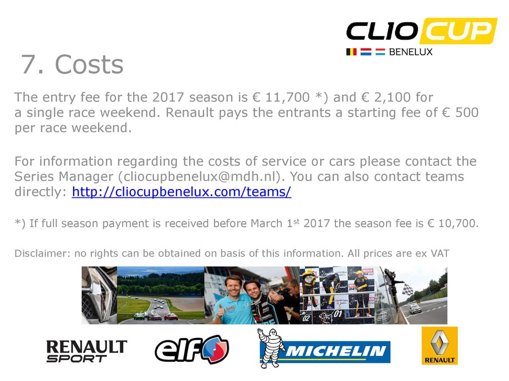 7. Costs The entry fee for the 2017 season is € 11,700 *) and € 2,100 for.