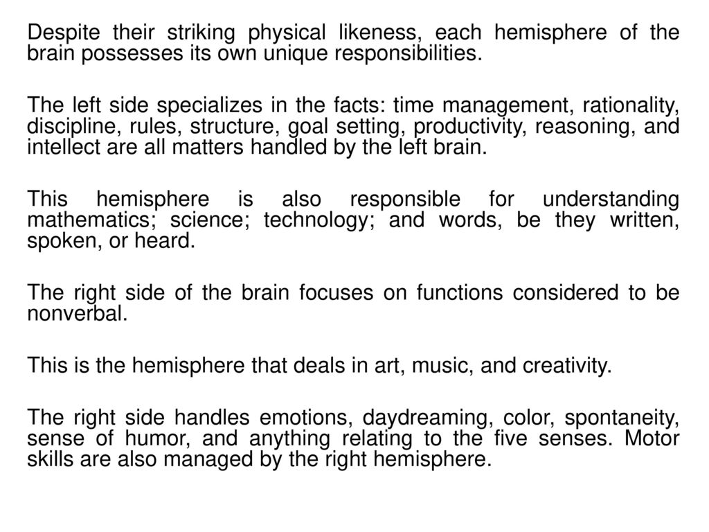 Brain Lateralization Brain lateralization is the idea that the left and