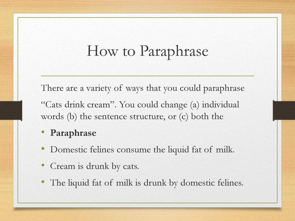 How to Paraphrase There are a variety of ways that you could paraphrase.