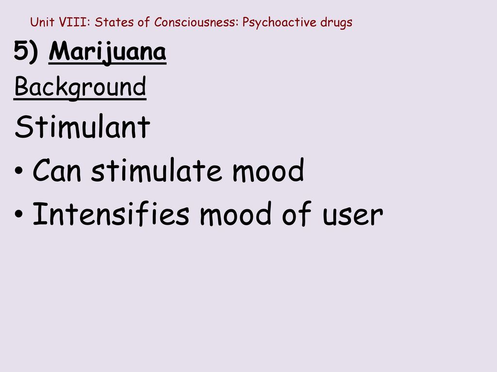 Unit VIII: States of Consciousness: Psychoactive drugs