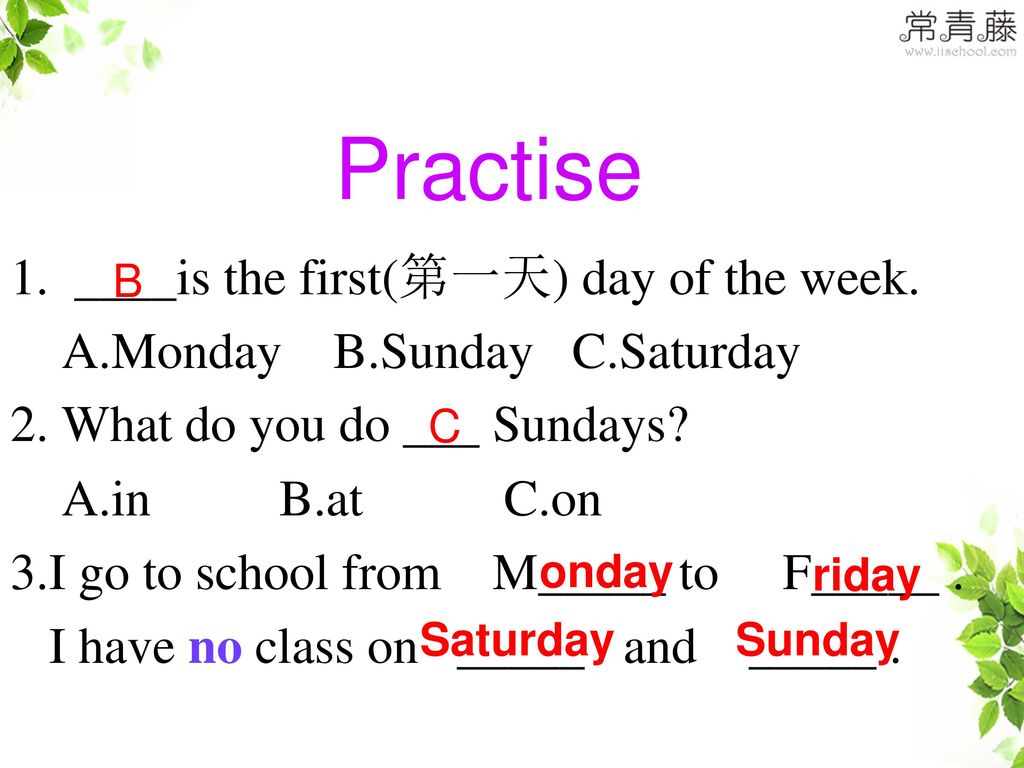 Practise 1. ____is the first(第一天) day of the week.