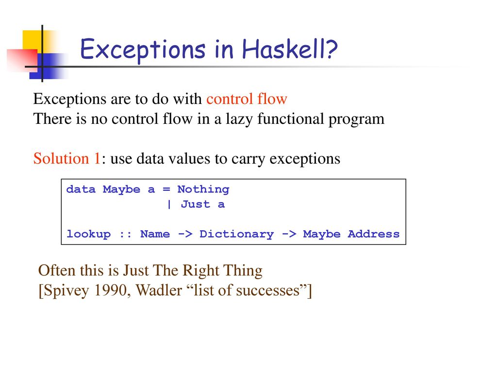Exceptions in Haskell Exceptions are to do with control flow