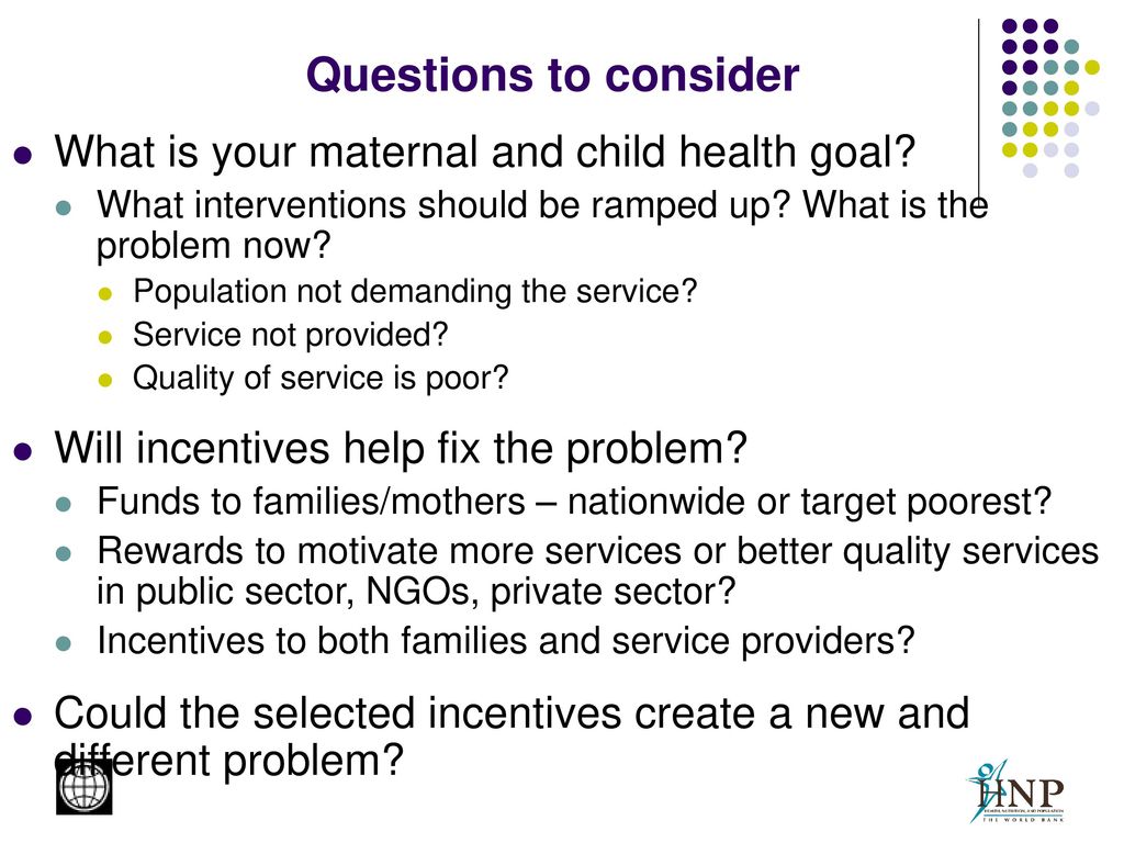 Questions to consider What is your maternal and child health goal