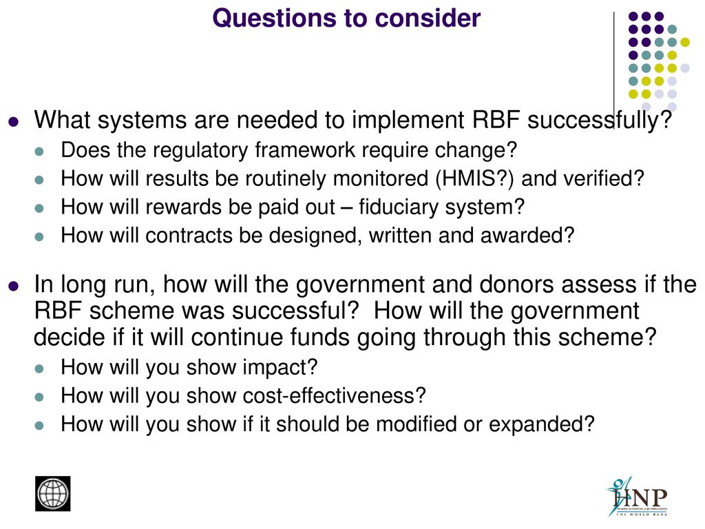 Questions to consider What systems are needed to implement RBF successfully Does the regulatory framework require change