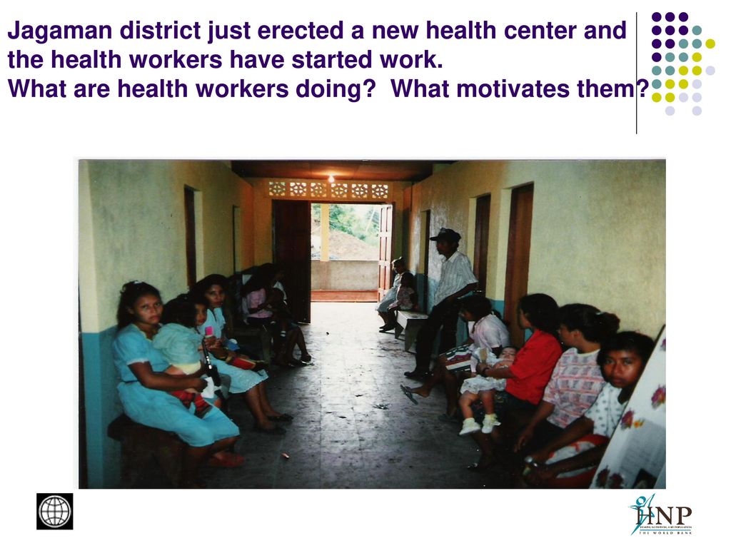 Jagaman district just erected a new health center and the health workers have started work. What are health workers doing What motivates them