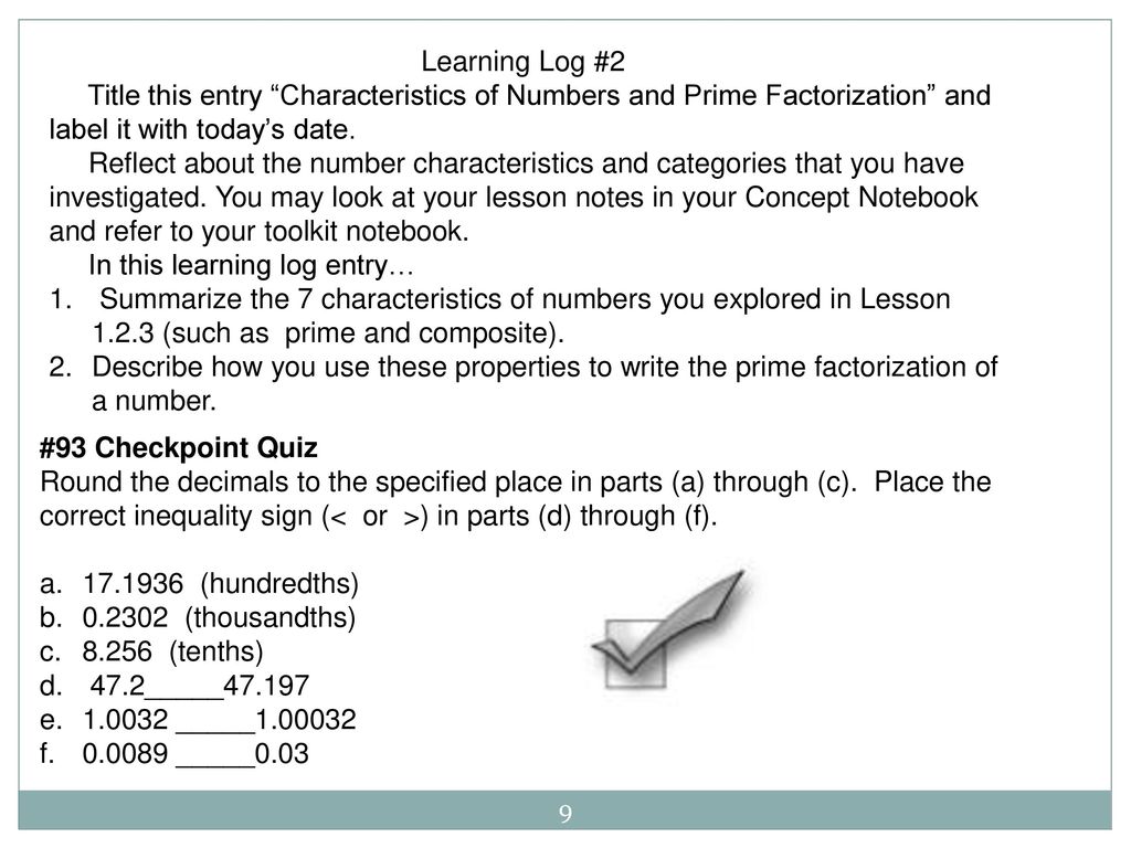 Learning Log #2 Title this entry Characteristics of Numbers and Prime Factorization and label it with today’s date.