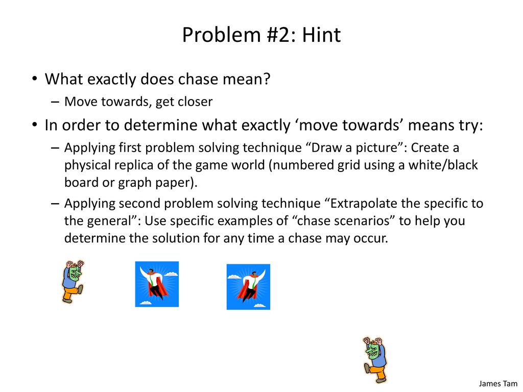 Problem #2: Hint What exactly does chase mean