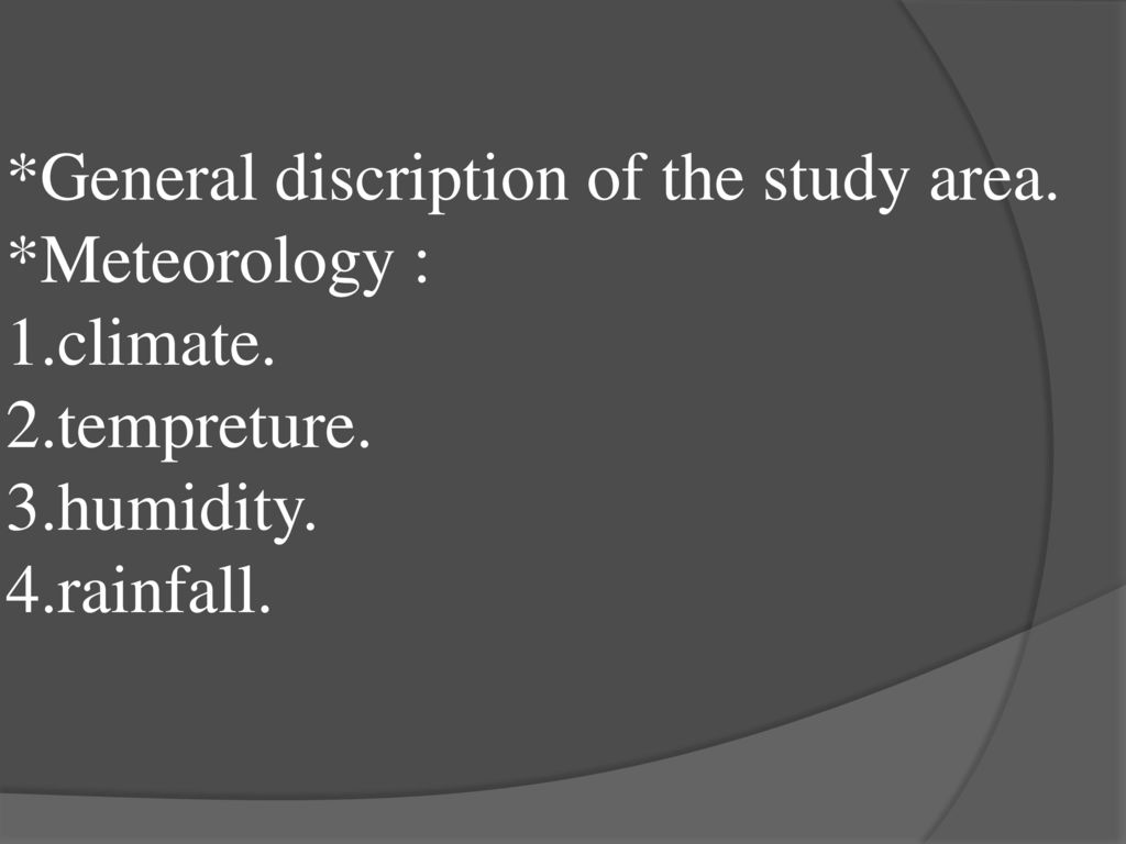 General discription of the study area. Meteorology : 1. climate. 2