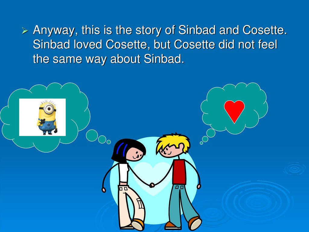 Anyway, this is the story of Sinbad and Cosette