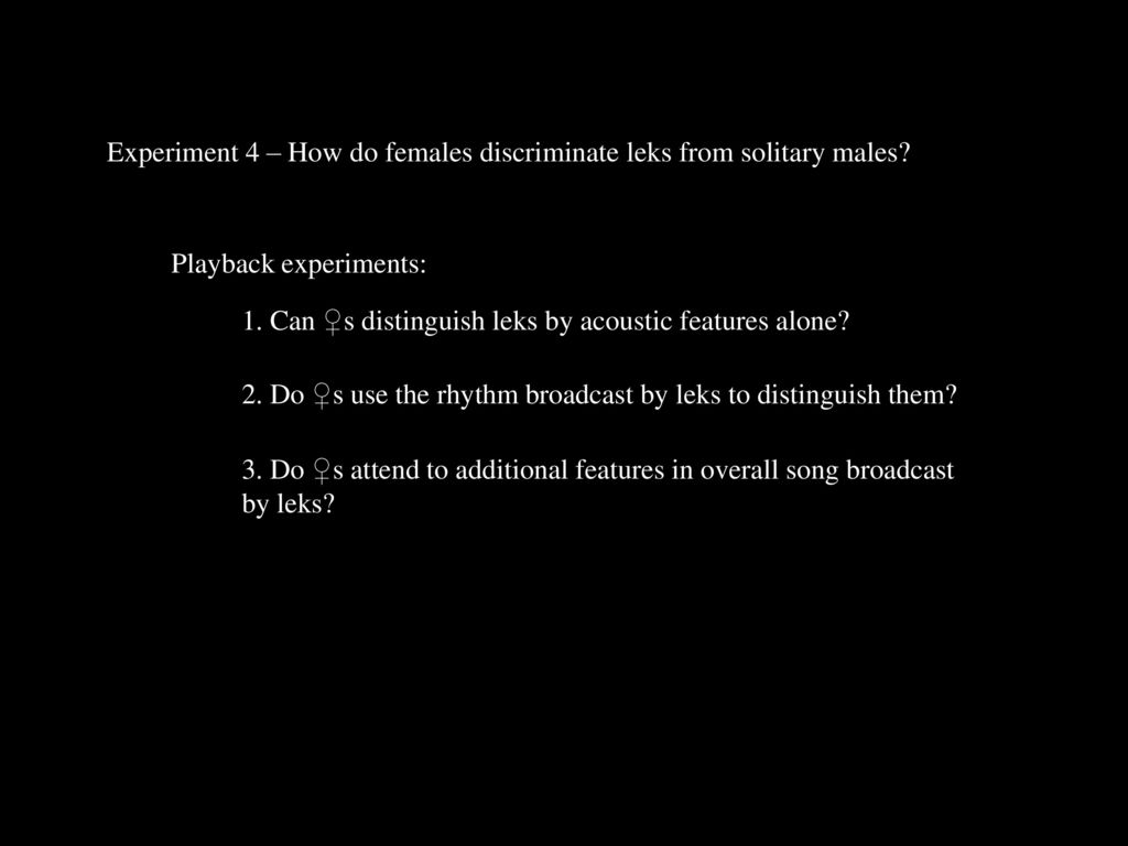Experiment 4 – How do females discriminate leks from solitary males