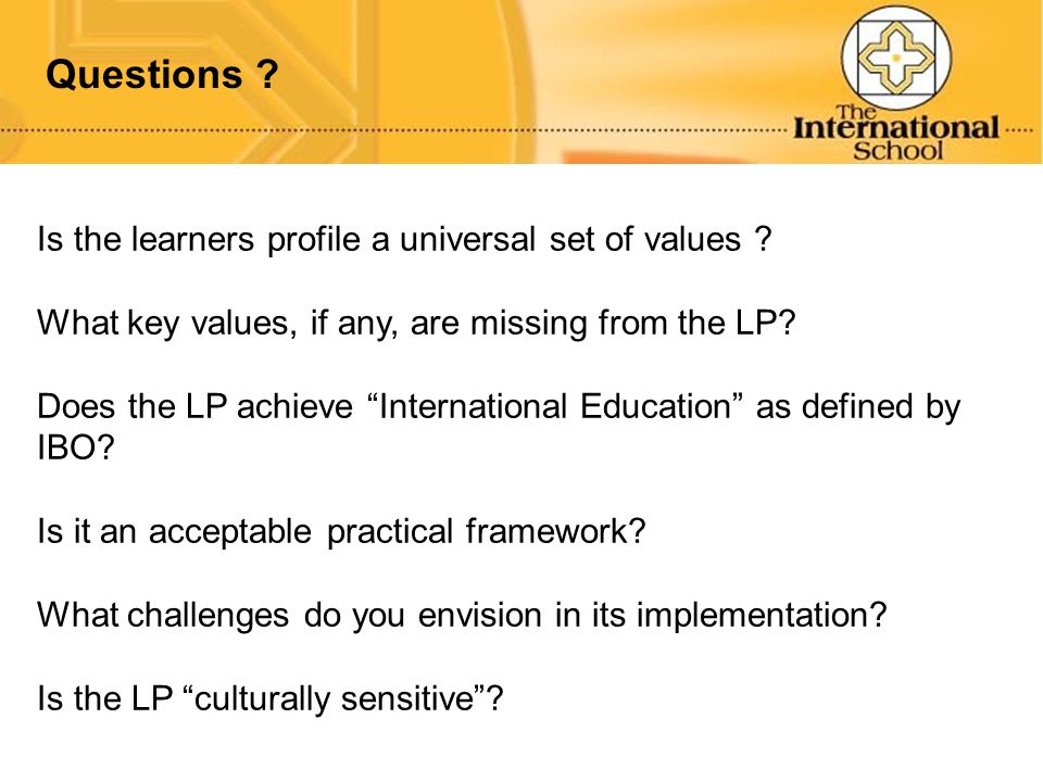 Questions Is the learners profile a universal set of values