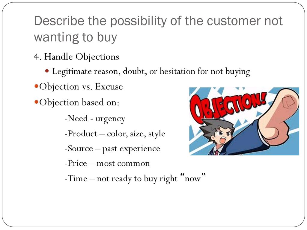 Describe the possibility of the customer not wanting to buy