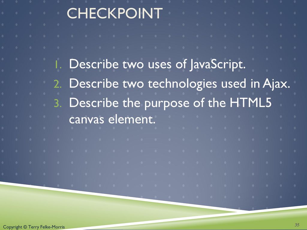 Checkpoint Describe two uses of JavaScript.