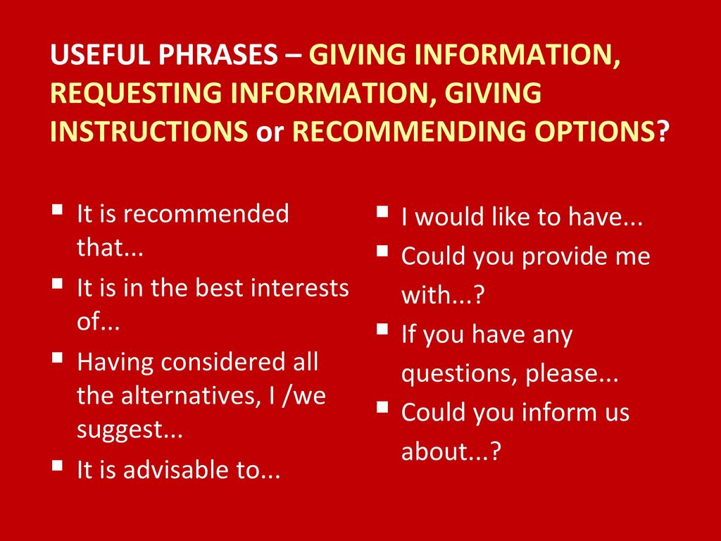 USEFUL PHRASES – GIVING INFORMATION, REQUESTING INFORMATION, GIVING INSTRUCTIONS or RECOMMENDING OPTIONS