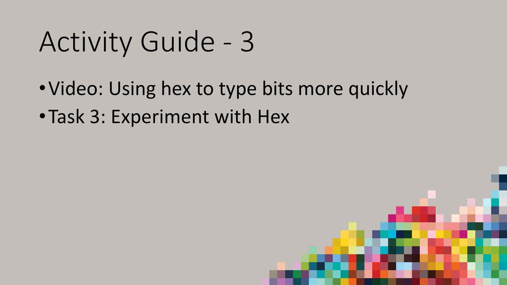 Activity Guide - 3 Video: Using hex to type bits more quickly