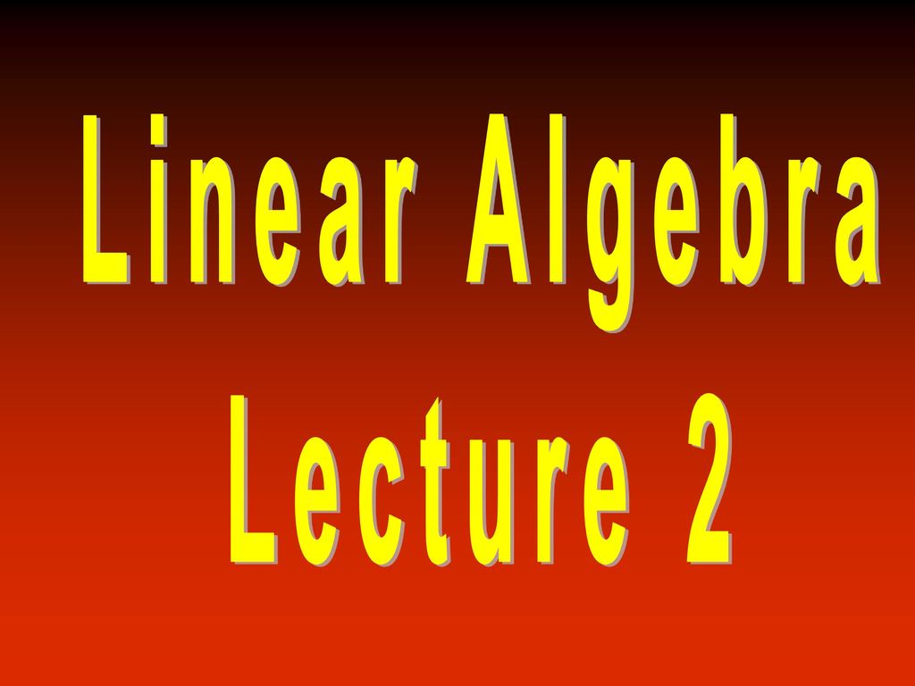 Linear Algebra Lecture Ppt Download