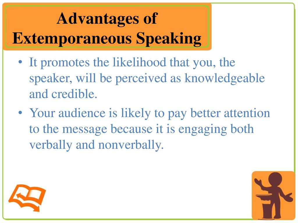 What are the merits and demerits of extemporaneous speech? 2