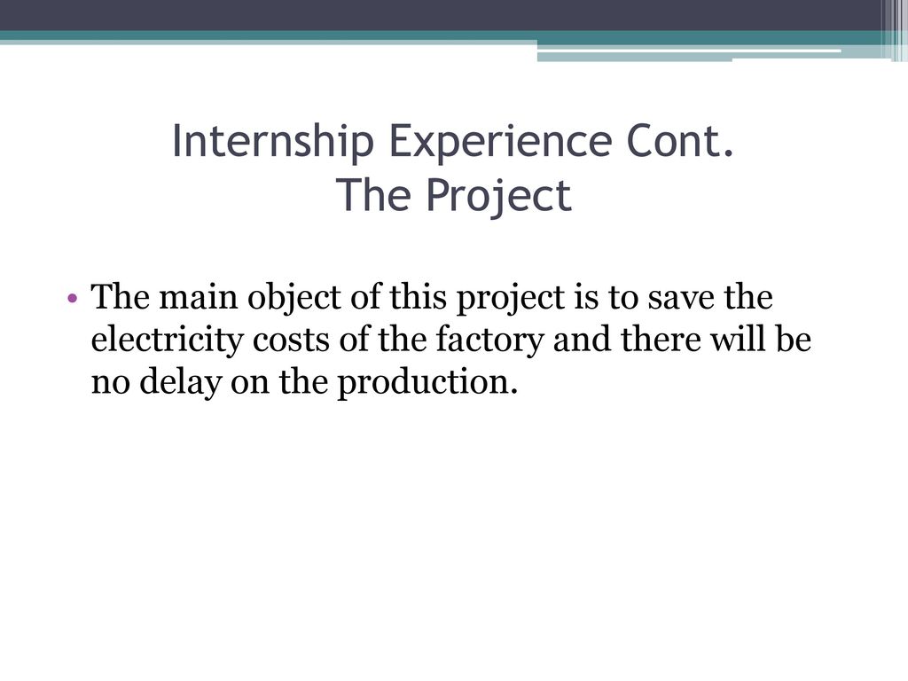 Internship Experience Cont. The Project