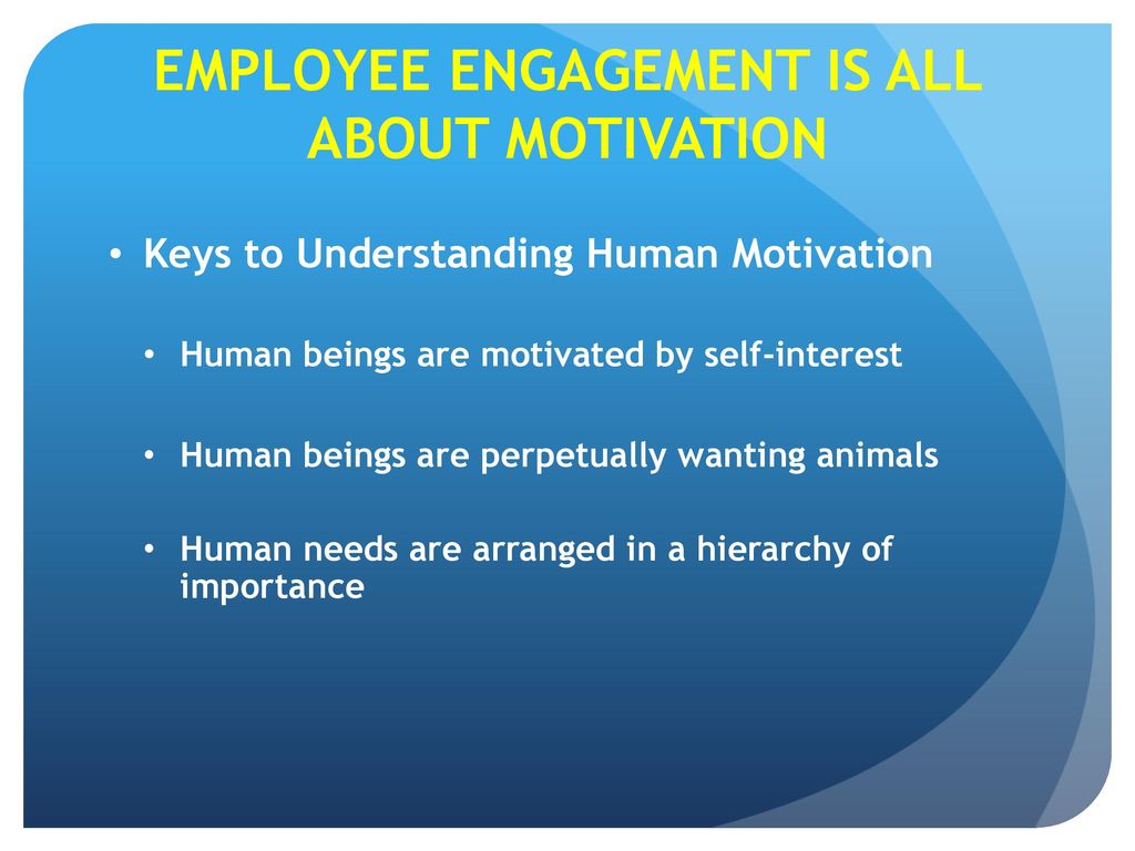 EMPLOYEE ENGAGEMENT IS ALL ABOUT MOTIVATION