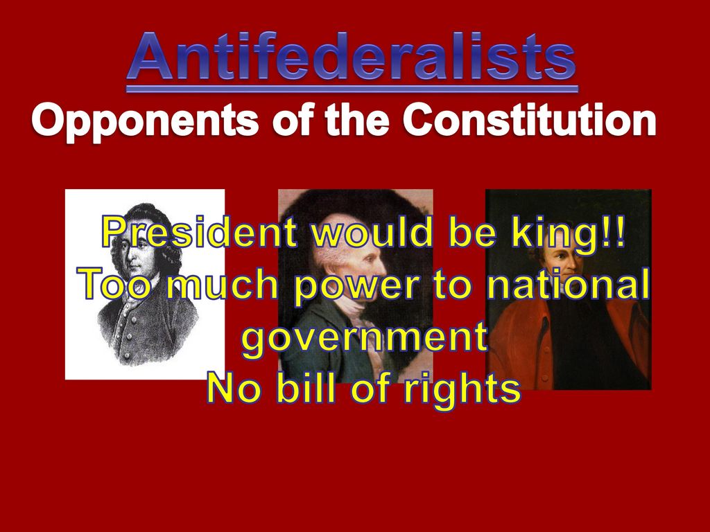 Antifederalists Opponents of the Constitution