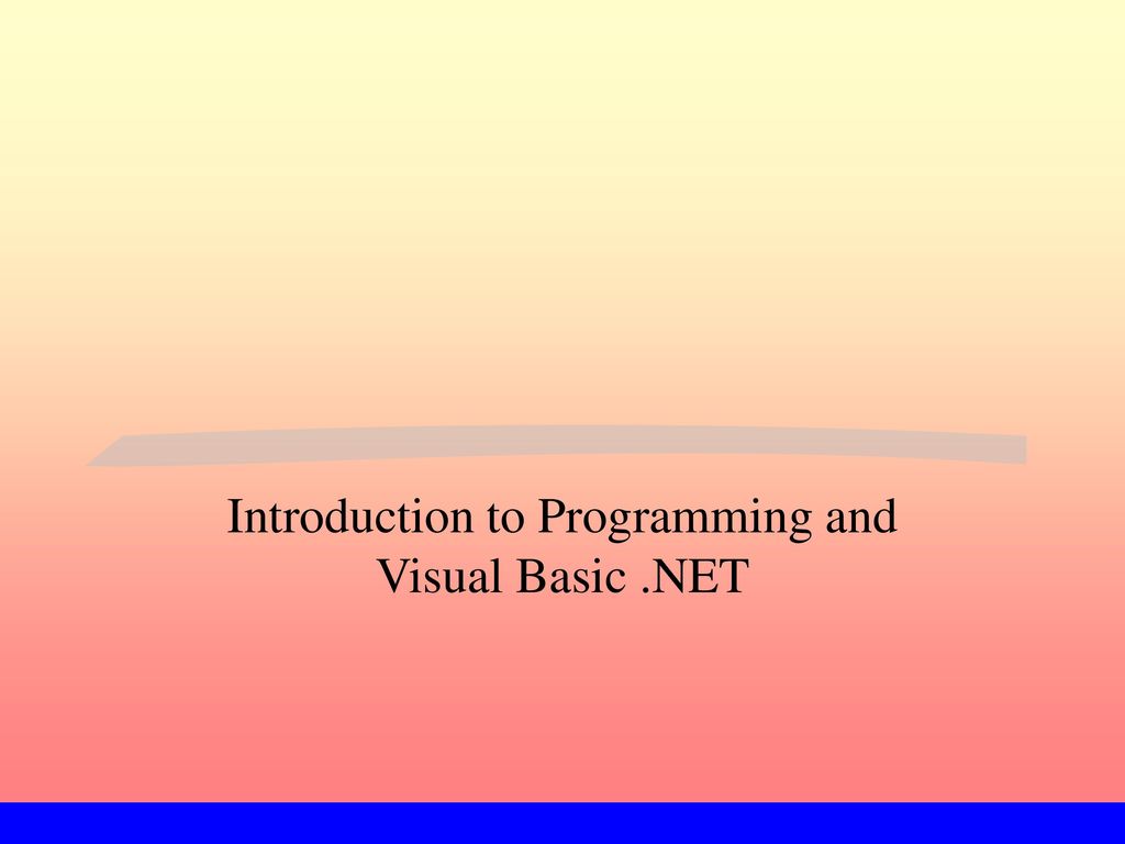 Introduction to Programming and Visual Basic .NET - ppt download