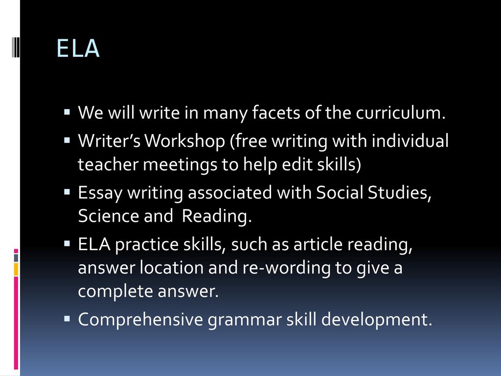 ELA We will write in many facets of the curriculum.
