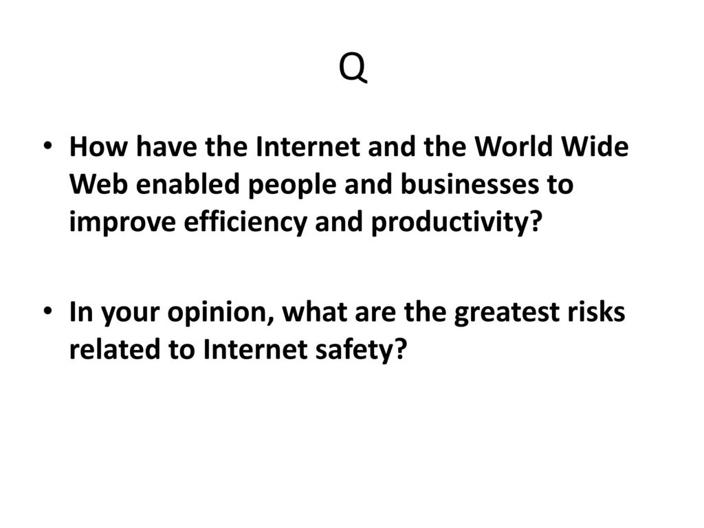 Q How have the Internet and the World Wide Web enabled people and businesses to improve efficiency and productivity