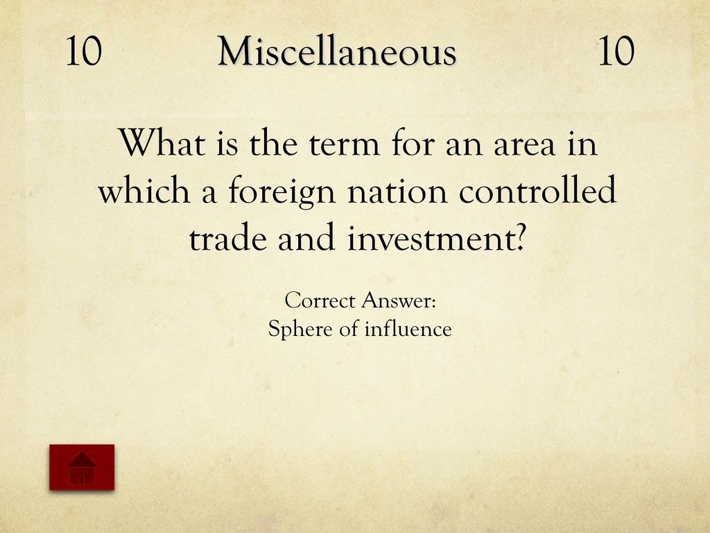 10 Miscellaneous. 10. What is the term for an area in which a foreign nation controlled trade and investment