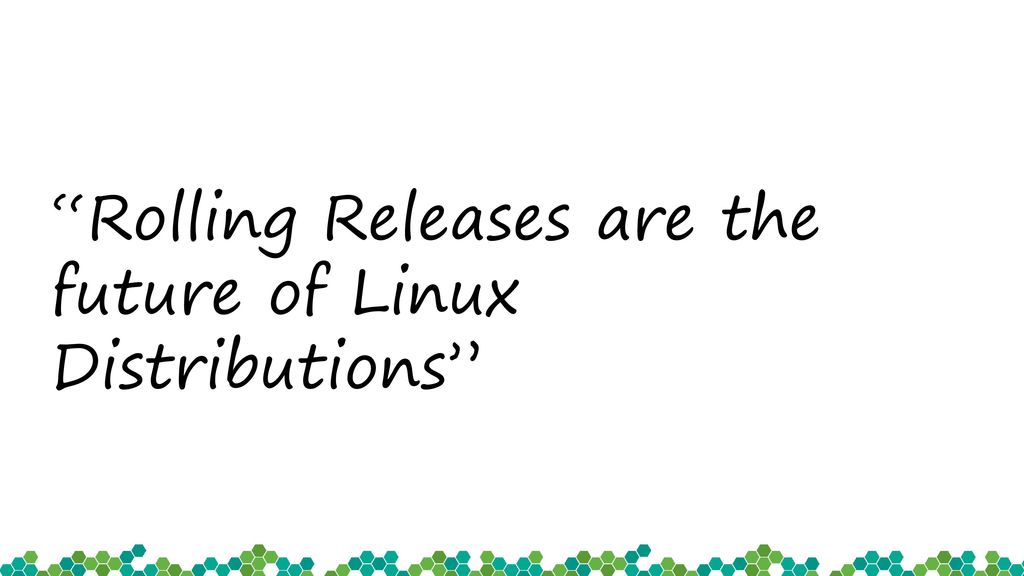 Rolling Releases are the future of Linux Distributions