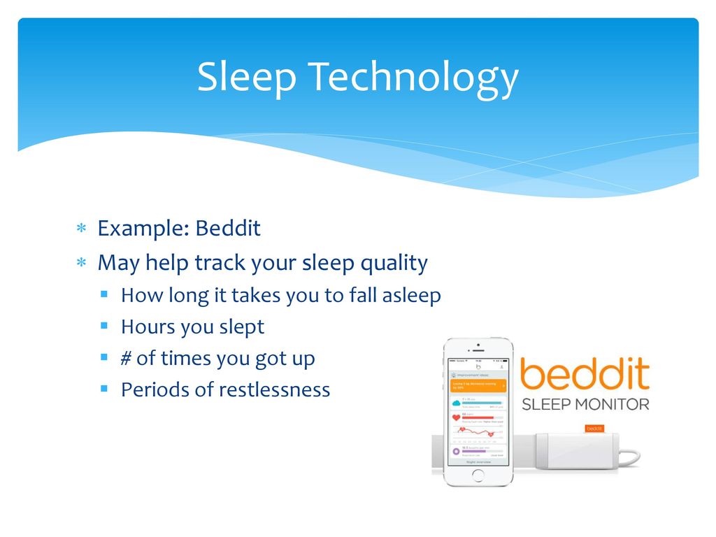 Sleep Technology Example: Beddit May help track your sleep quality