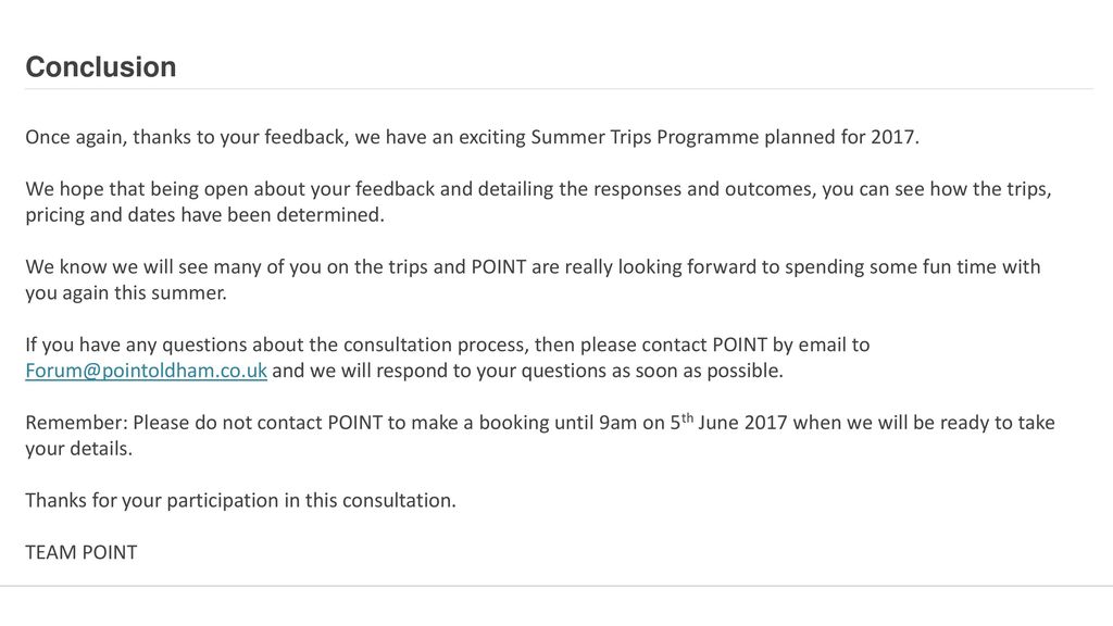 Conclusion Once again, thanks to your feedback, we have an exciting Summer Trips Programme planned for