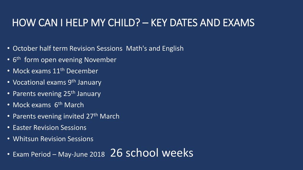 HOW CAN I HELP MY CHILD – KEY DATES AND EXAMS