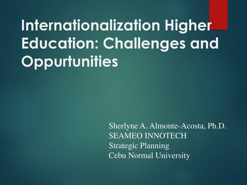 Internationalization Higher Education: Challenges And Oppurtunities ...