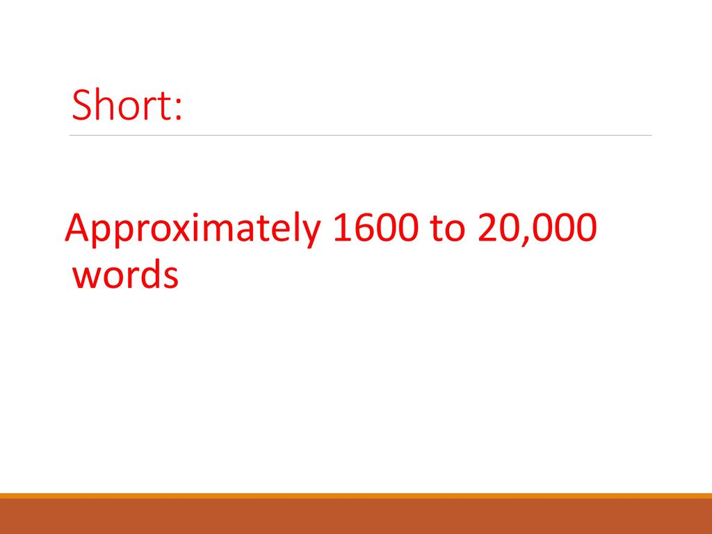 Short: Approximately 1600 to 20,000 words