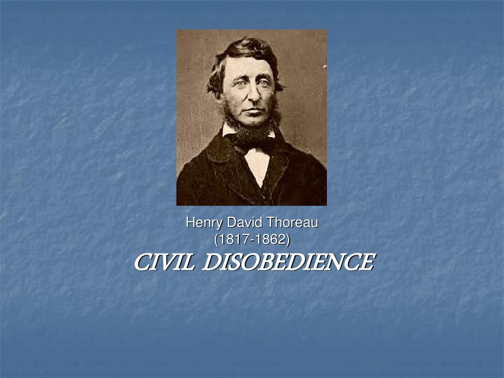 Henry David Thoreau ( ) CIVIL DISOBEDIENCE - ppt download