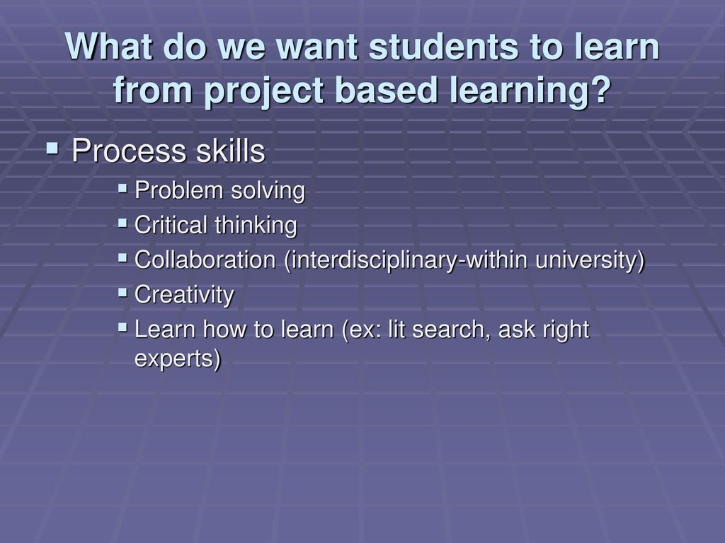 What do we want students to learn from project based learning