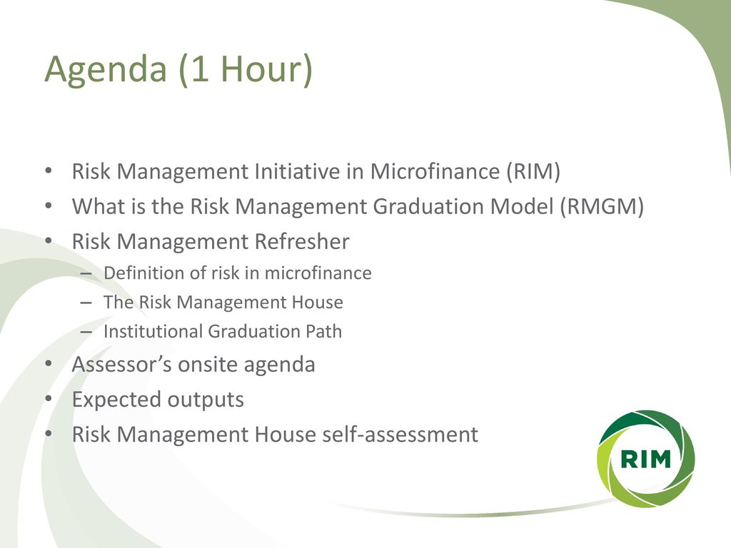 Agenda (1 Hour) Risk Management Initiative in Microfinance (RIM)