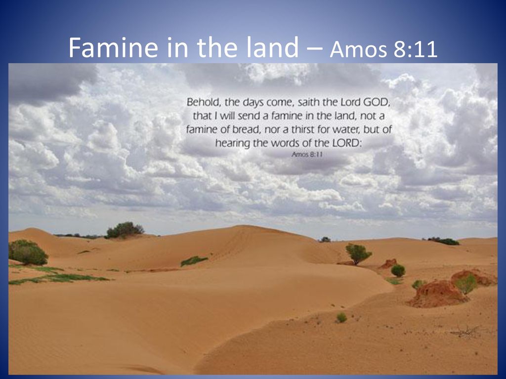 Famine in the land – Amos 8:11