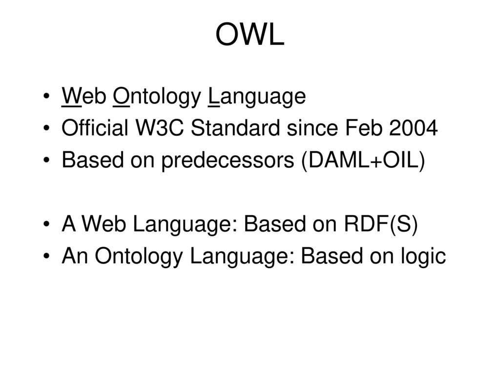 OWL Web Ontology Language Official W3C Standard since Feb 2004