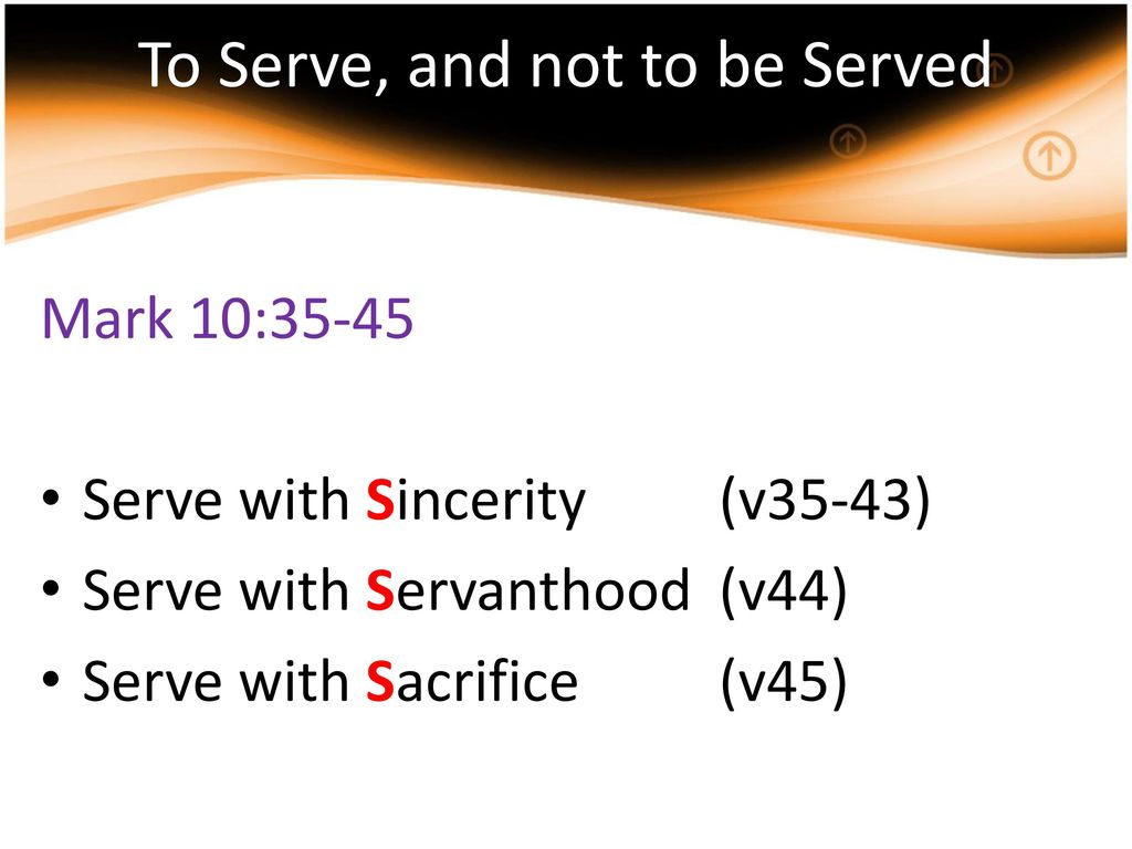 To Serve, and not to be Served - ppt download
