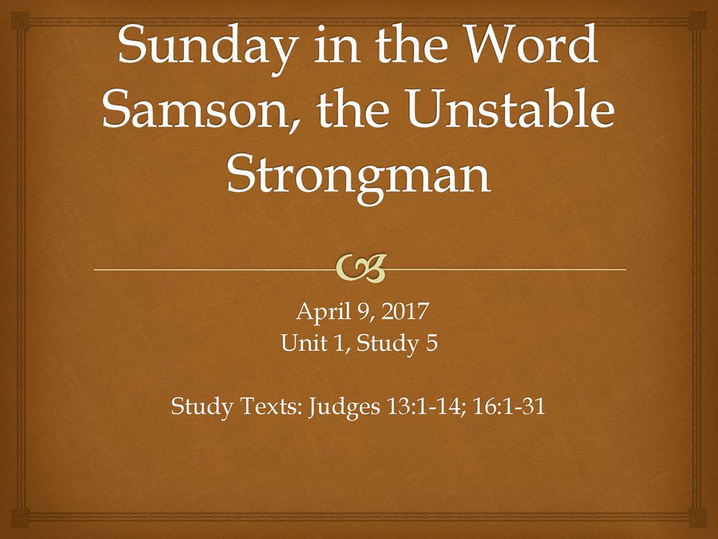 Sunday in the Word Samson, the Unstable Strongman