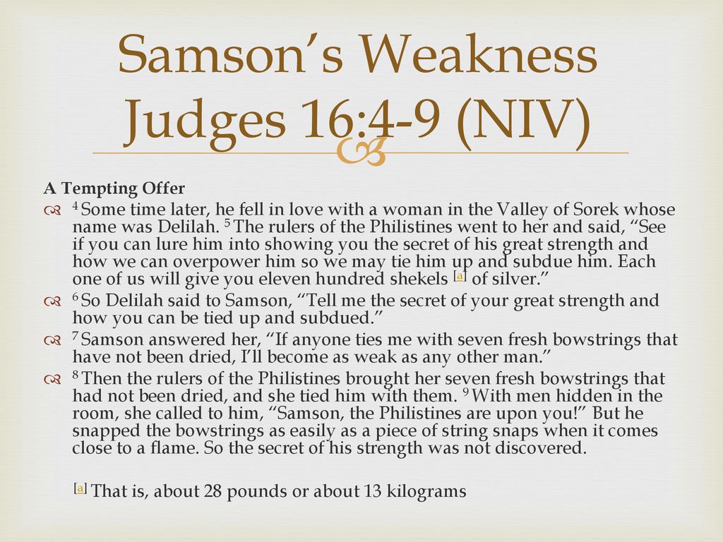 Samson’s Weakness Judges 16:4-9 (NIV)