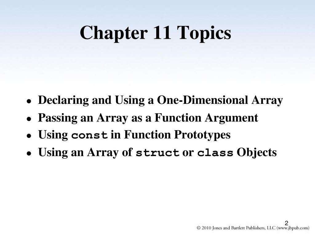 Chapter 11 Topics Declaring and Using a One-Dimensional Array