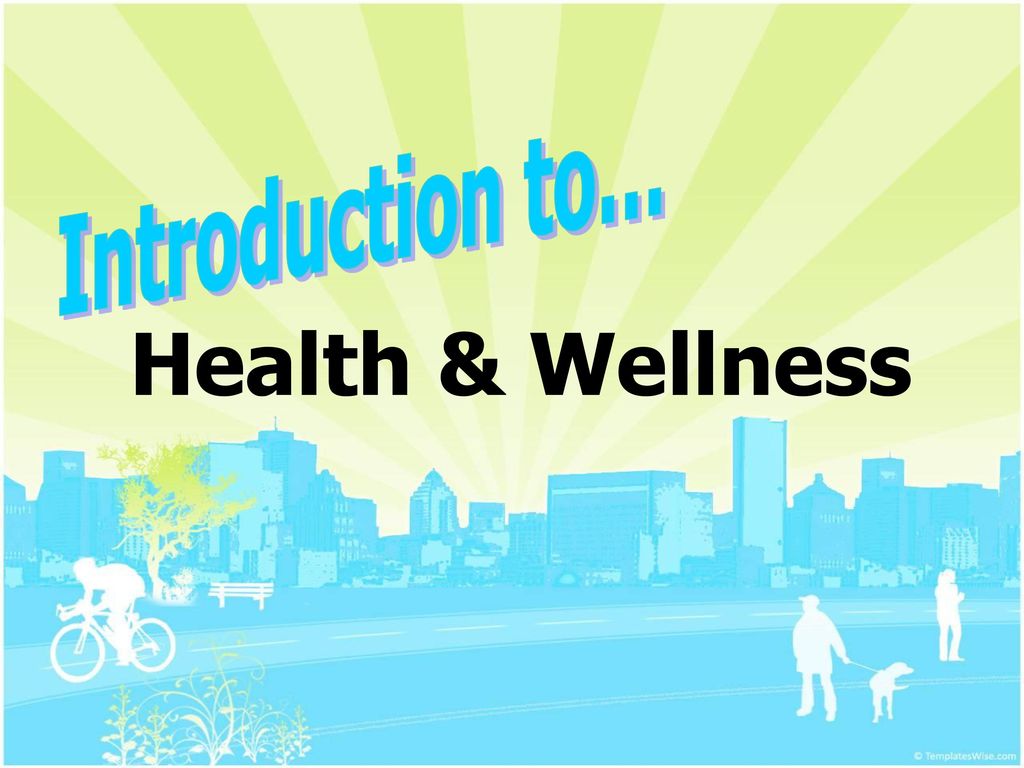 Introduction to… Health & Wellness