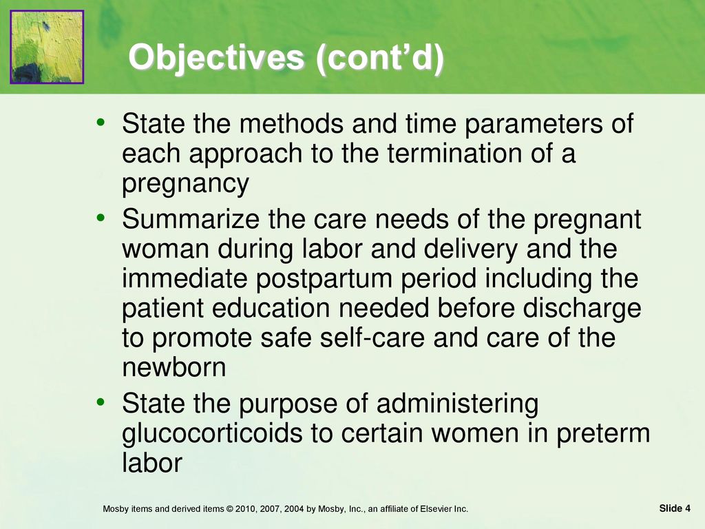 Objectives (cont’d) State the methods and time parameters of each approach to the termination of a pregnancy.