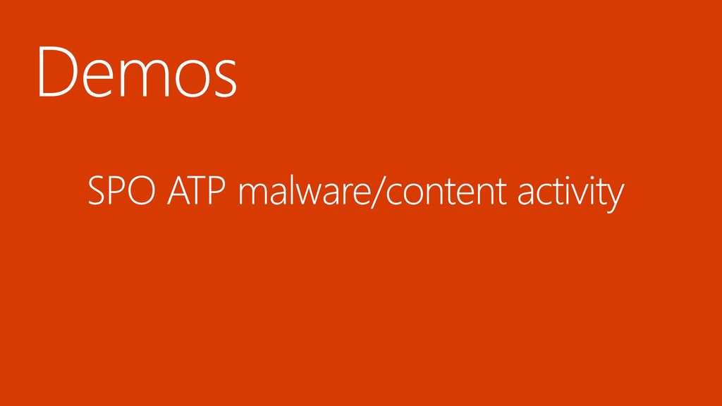 Demos SPO ATP malware/content activity 5/20/ :35 AM