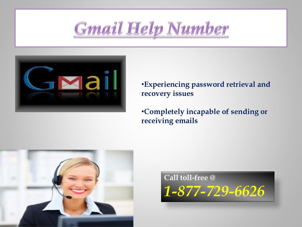 Gmail Help Number Experiencing password retrieval and recovery issues. Completely incapable of sending or receiving  s.