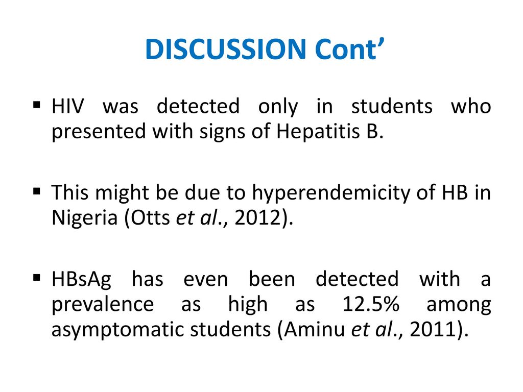DISCUSSION Cont’ HIV was detected only in students who presented with signs of Hepatitis B.
