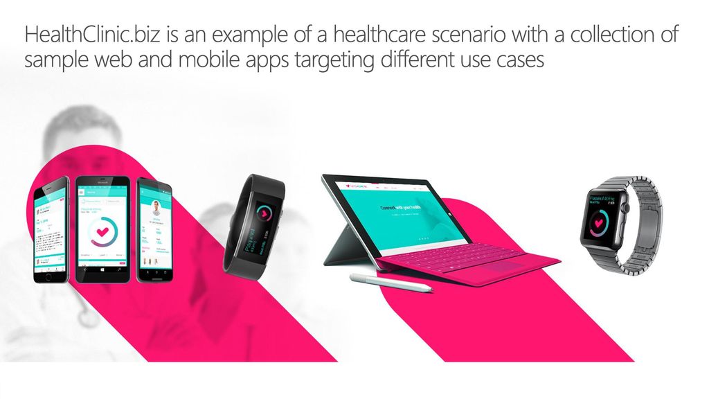 HealthClinic.biz is an example of a healthcare scenario with a collection of sample web and mobile apps targeting different use cases