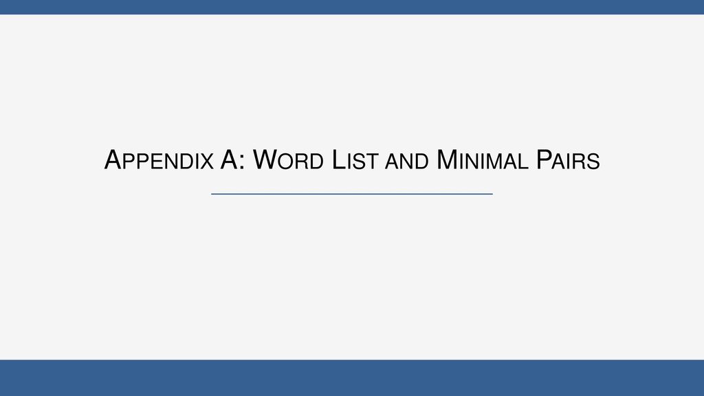 Appendix A: Word List and Minimal Pairs